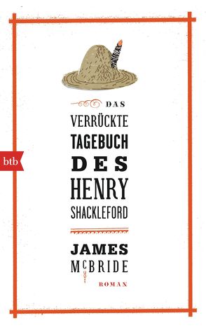 Das verrückte Tagebuch des Henry Shackleford von Löcher-Lawrence,  Werner, McBride,  James