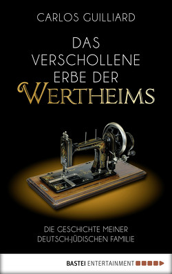 Das verschollene Erbe der Wertheims von Guilliard,  Carlos