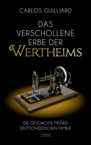 Das verschollene Erbe der Wertheims von Guilliard,  Carlos