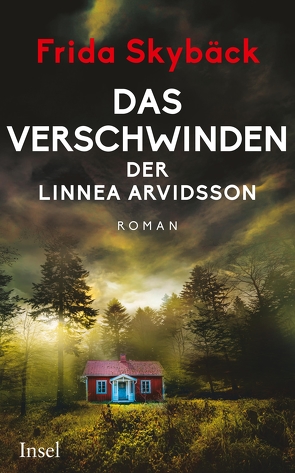 Das Verschwinden der Linnea Arvidsson von Hippe,  Karoline, Pröfrock,  Nora, Skybäck,  Frida