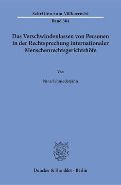 Das Verschwindenlassen von Personen in der Rechtsprechung internationaler Menschenrechtsgerichtshöfe. von Schniederjahn,  Nina