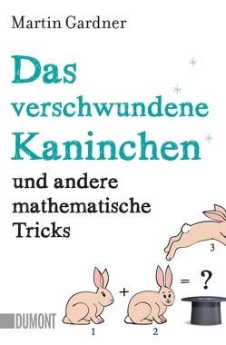 Das verschwundene Kaninchen und andere mathematische Tricks von Gardner,  Martin, Schramm,  Matthias