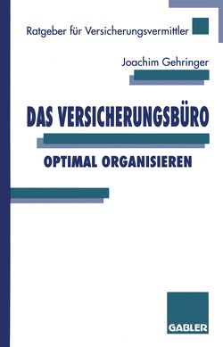 Das Versicherungsbüro optimal organisieren von Gehringer,  Joachim