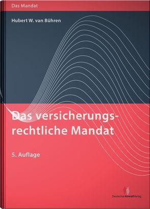 Das versicherungsrechtliche Mandat von van Bühren,  Hubert W.