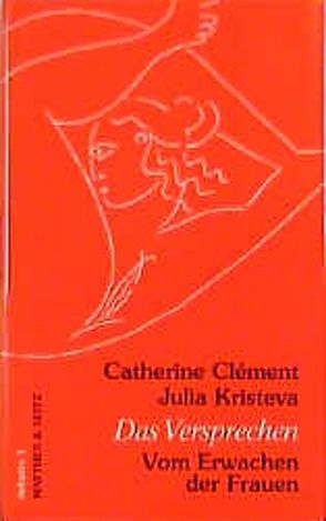 Das Versprechen von Clément,  Catherine, Kristeva,  Julia, Mattheus,  Bernd