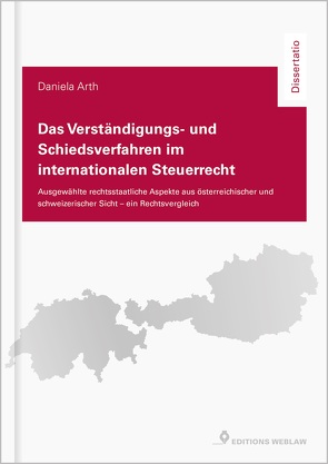 Das Verständigungs- und Schiedsverfahren im internationalen Steuerrecht von Arth,  Daniela
