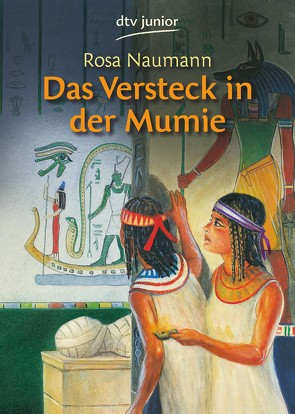 Das Versteck in der Mumie von Kruse-Schulz,  Udo, Naumann,  Rosa