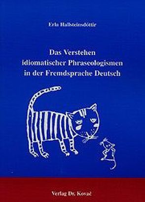 Das Verstehen idiomatischer Phraseologismen in der Fremdsprache Deutsch von Hallsteinsdóttir,  Erla