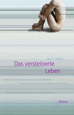 Das versteinerte Leben von Ruzicska,  Christian, Trede,  Nils