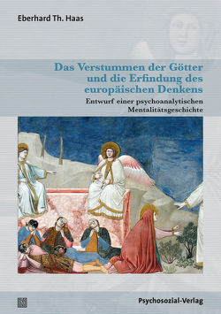Das Verstummen der Götter und die Erfindung des europäischen Denkens von Haas,  Eberhard Th.
