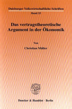 Das vertragstheoretische Argument in der Ökonomik. von Müller,  Christian