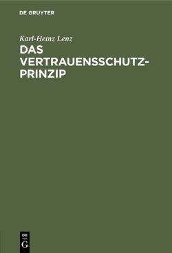 Das Vertrauensschutz-Prinzip von Lenz,  Karl-Heinz