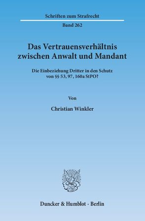 Das Vertrauensverhältnis zwischen Anwalt und Mandant. von Winkler,  Christian