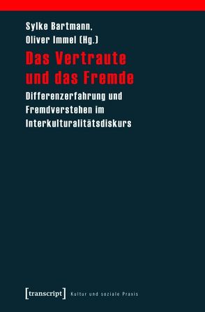 Das Vertraute und das Fremde von Bartmann,  Sylke, Immel,  Oliver