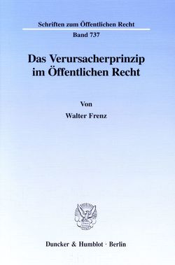 Das Verursacherprinzip im Öffentlichen Recht. von Frenz,  Walter