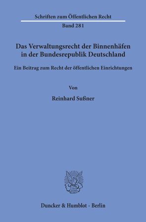 Das Verwaltungsrecht der Binnenhäfen in der Bundesrepublik Deutschland. von Sußner,  Reinhard