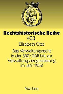 Das Verwaltungsrecht in der SBZ/DDR bis zur Verwaltungsneugliederung im Jahr 1952 von Otto,  Elisabeth
