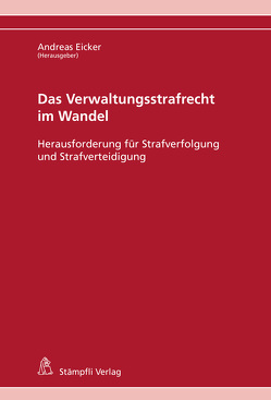 Das Verwaltungsstrafrecht im Wandel von Achermann,  Jonas, Burri,  Michael, Egloff,  Thomas B., Eicker,  Andreas, Friedrich,  Frank, Goldenberger,  Rahel, Löcher,  Alexander, Natterer Gartmann,  Judith