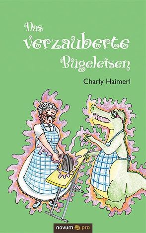 Das verzauberte Bügeleisen von Haimerl,  Charly