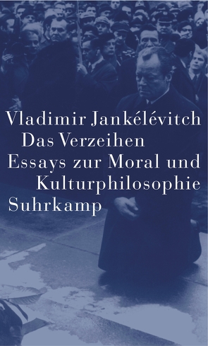 Das Verzeihen von Altwegg,  Jörg, Brede-Konersmann,  Claudia, Jankélévitch,  Vladimir, Konersmann,  Ralf