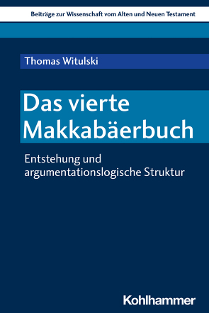 Das vierte Makkabäerbuch von Bendemann,  Reinhard von, Dietrich,  Walter, Gielen,  Marlis, Scoralick,  Ruth, Witulski,  Thomas