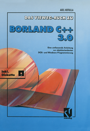 Das Vieweg Buch zu Borland C + + 3.0 von Kotulla,  Axel