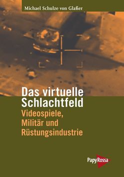 Das virtuelle Schlachtfeld von Schulze von Glaßer ,  Michael