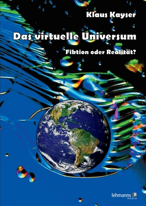 Das virtuelle Universum von Kayser,  Klaus