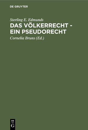 Das Völkerrecht – Ein Pseudorecht von Bruns,  Cornelia, Edmunds,  Sterling E.