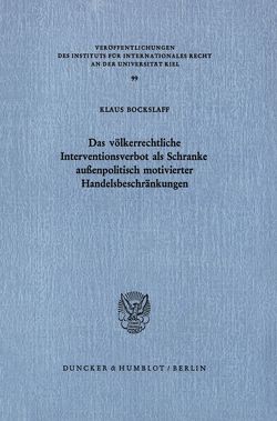 Das völkerrechtliche Interventionsverbot als Schranke außenpolitisch motivierter Handelsbeschränkungen. von Bockslaff,  Klaus