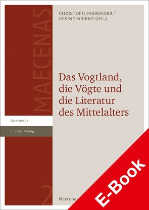 Das Vogtland, die Vögte und die Literatur des Mittelalters von Fasbender,  Christoph, Mierke,  Gesine