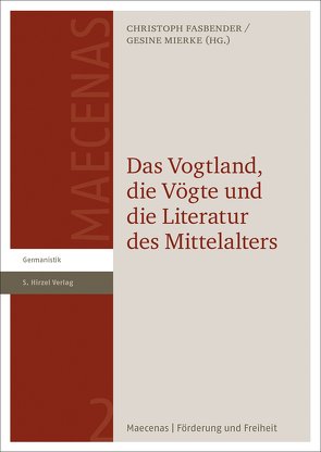 Das Vogtland, die Vögte und die Literatur des Mittelalters von Fasbender,  Christoph, Mierke,  Gesine