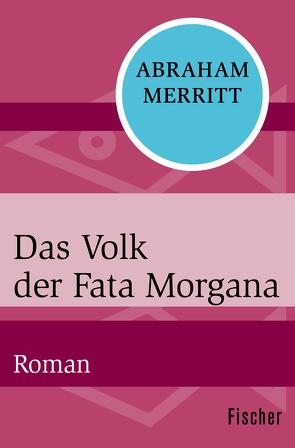 Das Volk der Fata Morgana von Bieger,  Marcel, Merritt,  Abraham