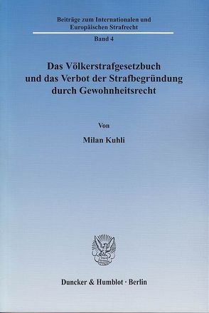 Das Völkerstrafgesetzbuch und das Verbot der Strafbegründung durch Gewohnheitsrecht. von Kuhli,  Milan