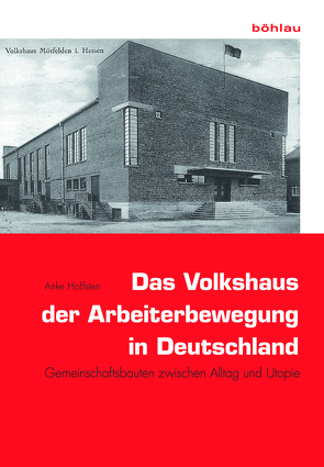 Das Volkshaus der Arbeiterbewegung in Deutschland von Hoffsten,  Anke