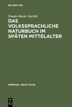Das volkssprachliche Naturbuch im späten Mittelalter von Nischik,  Traude-Marie