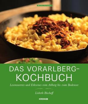 Das Vorarlberg-Kochbuch von Bischoff,  Lisbeth