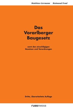 Das Vorarlberger Baugesetz von Fend,  Raimund, Germann,  Matthias