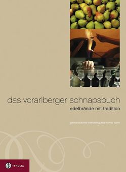Das Vorarlberger Schnapsbuch von Bechter,  Gebhard, Böhm,  Thomas, Juen,  Wendelin