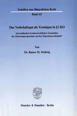 Das Vorbehaltsgut als Vermögen in § 1 KO. von Mellwig,  Rainer M.