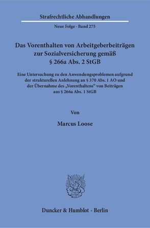 Das Vorenthalten von Arbeitgeberbeiträgen zur Sozialversicherung gemäß § 266a Abs. 2 StGB. von Loose,  Marcus