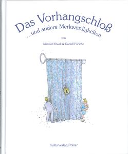 Das Vorhangschloß von Kiwek,  Manfred, Kulturverlag Polzer, Porsche,  Daniell