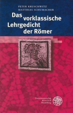 Das vorklassische Lehrgedicht der Römer von Kruschwitz,  Peter, Schumacher,  Matthias