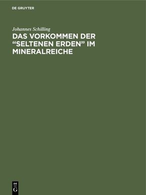 Das Vorkommen der “seltenen Erden” im Mineralreiche von Schilling,  Johannes