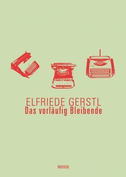 Das vorläufig Bleibende von Gerstl,  Elfriede, Gürtler,  Christa, Wedl,  Martin