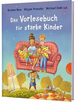 Das Vorlesebuch für starke Kinder von Boie,  Kirsten, Ende,  Michael, Klaßen,  Stefanie, Pressler,  Mirjam