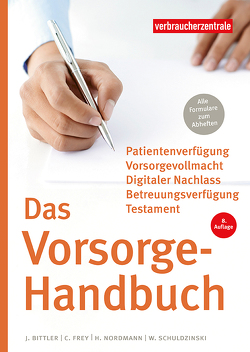 Das Vorsorge-Handbuch von Bittler,  Jan, Frey,  Carina, Nordmann,  Heike, Schuldzinski,  Wolfgang