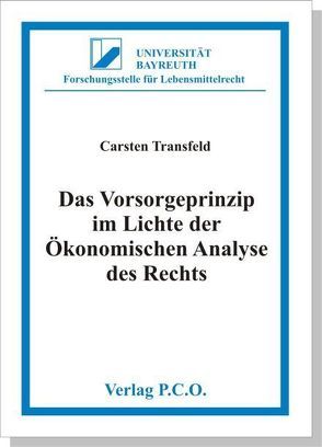 Das Vorsorgeprinzip im Lichte der Ökonomischen Analyse des Rechts von Transfeld,  Carsten