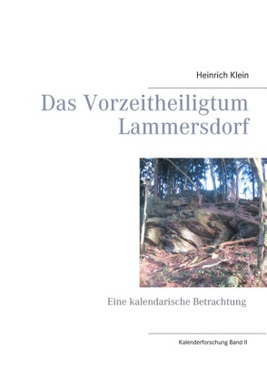 Das Vorzeitheiligtum Lammersdorf von Klein,  Heinrich
