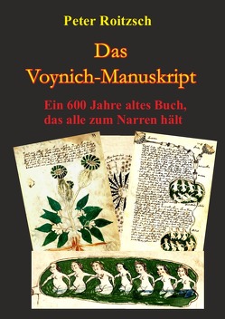 Das Voynich-Manuskript – Ein 600 Jahre altes Buch, dass alle zum Narren hält von Roitzsch,  Peter